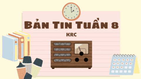 BẢN TIN TUẦN 8 CỦA CÂU LẠC BỘ KRC TRƯỜNG THPT KIM ĐỘNG