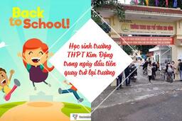 HỌC SINH TRƯỜNG THPT KIM ĐỘNG TRONG NGÀY ĐẦU QUAY TRỞ LẠI TRƯỜNG 14/02/22