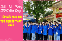 TUỔI TRẺ TRƯỜNG THPT KIM ĐỘNG - TIẾP SỨC MÙA THI TN THPT NĂM 2023 30/06/23