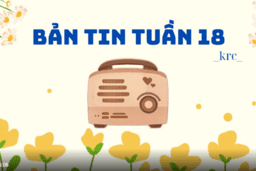 BẢN TIN TUẦN 18 CỦA CÂU LẠC BỘ KRC TRƯỜNG THPT KIM ĐỘNG 14/01/25