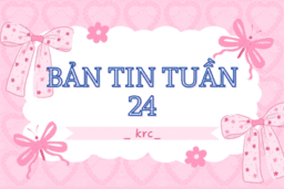 BẢN TIN TUẦN 24 CỦA CÂU LẠC BỘ KRC TRƯỜNG THPT KIM ĐỘNG 26/02/25