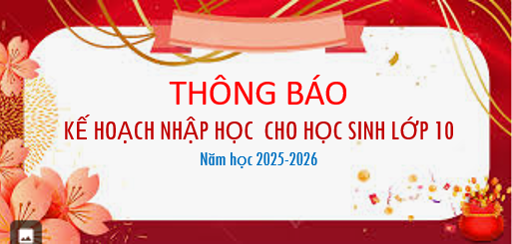 KẾ HOẠCH NHẬP HỌC CHO HỌC SINH LỚP 10 NĂM HỌC 2025-2026